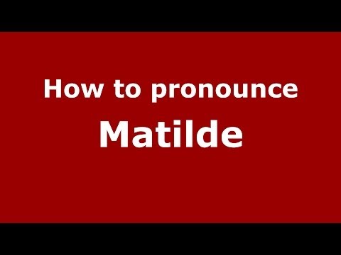 How to Pronounce Matilde in Spanish - PronounceNames.com