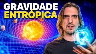 A Gravidade Entrópica EXPLICADA