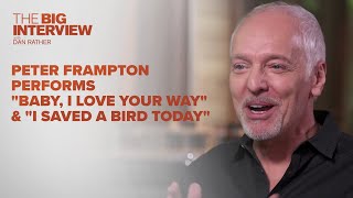 Peter Frampton Performs &quot;Baby, I Love Your Way&quot; &amp; &quot;I Saved a Bird Today&quot; | The Big Interview