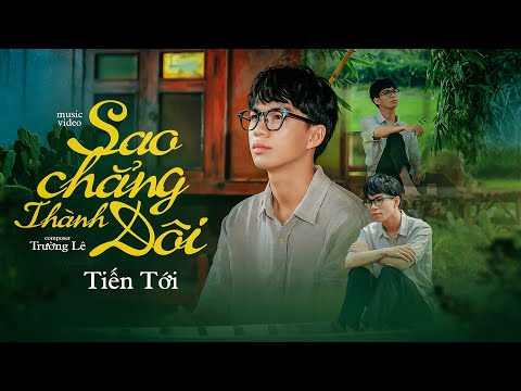 Sao chẳng thành đôi - Tiến Tới