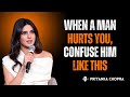 When A Man Hurts You Confuse Him Like This Take Back Your Power Like Priyanka Chopra