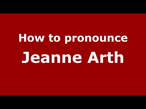 How to pronounce Jeanne Arth (American English/US)  - PronounceNames.com