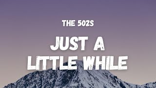 The 502s - Just A Little While (Lyrics) (TikTok Song) | and i said wait just a little while