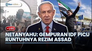Netanyahu: Serangan Israel terhadap Hizbullah-Hamas Berperan dalam Runtuhnya Rezim Assad di Suriah