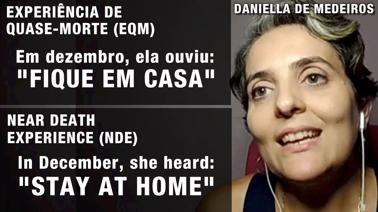 EQM – Em dezembro, ela ouviu: “Fique em Casa”. | NDE – In December, she heard: “Stay at Home”.