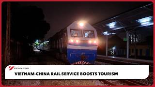 Vietnam-China rail service boosts tourism | Vietnam Today