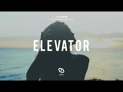 Luu Breeze - Felt So Good (Fireplace)