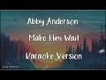 Abby Anderson Make Him Wait Karaoke Lyric Video