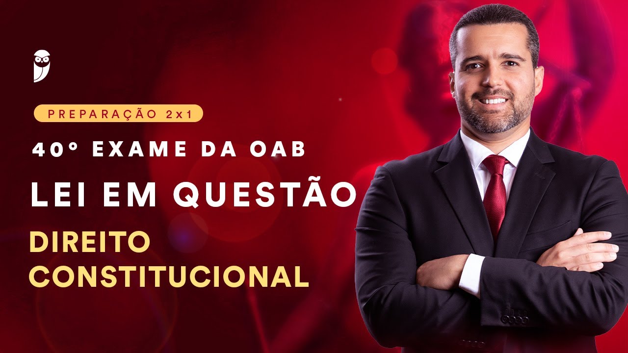 Lei em Questão - 40° Exame de Ordem - Direito Constitucional