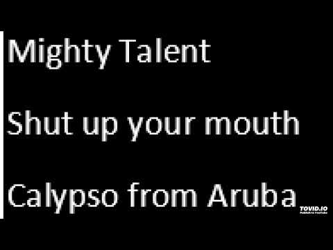 Shut Up your Mouth By Mighty Talent