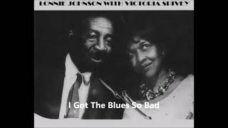 Lonnie Johnson &amp; Victoria Spivey-I Got The Blues So Bad