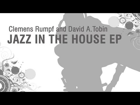 Clemens Rumpf & David A. Tobin - This Old House (Story Teller Mix) [Jazz In The House EP]