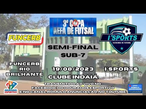 #422 3ª Copa AEFA de Futsal - SEMI-FINAL (Sub-7) / FUNCERB RIO BRILHANTE X I'SPORTS