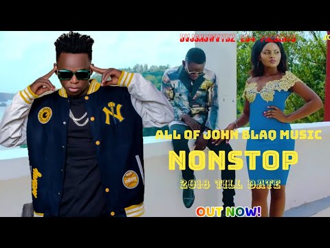 ALL OF JOHN BLAQ MUSIC NONSTOP BY DVJSNOWVYBZ 254 UGANDAN MUSIC (2018 TILL DATE) FULL VIDEO HD MIX .