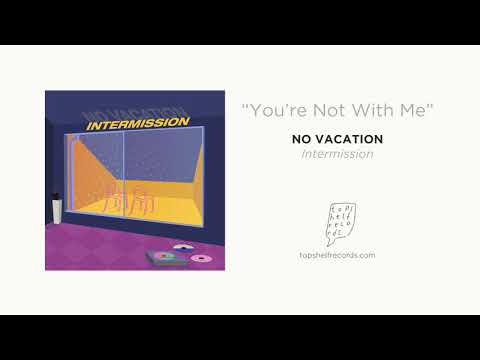 "You're Not With Me" by No Vacation
