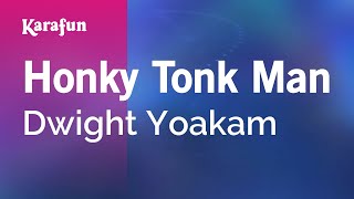 Honky Tonk Man - Dwight Yoakam | Karaoke Version | KaraFun