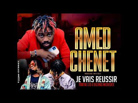 AMED CHENET FEAT DJ LEO & BILENKO MEDVEDEV- JE VAIS RÉUSSIR