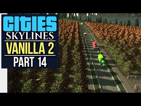 FARMS FOR FUNDS // Cities: Skylines | Vanilla Lets Play 2 - Part 14