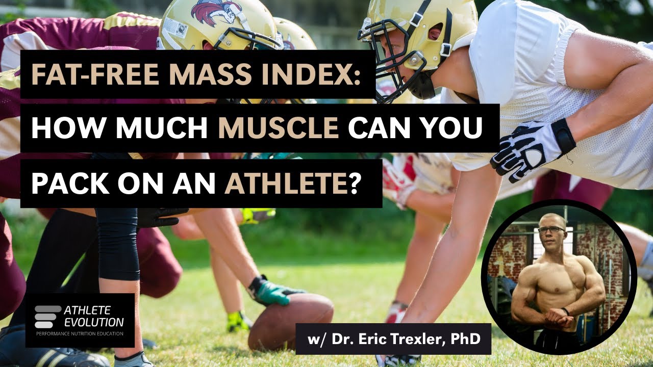 Fat-Free Mass Index: How Much Muscle Can You Pack On An Athlete?