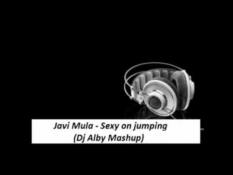 Javi Mula - Sexy on Jumpin (Dj Alby Mashup)