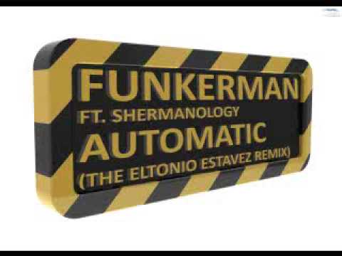 Funkerman feat Shermanology Automatic The Eltonio Estavez Remix