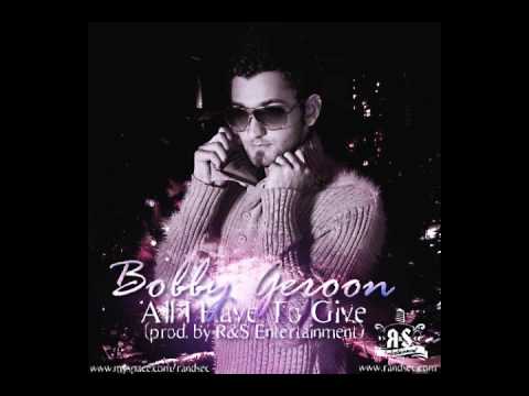 Bobby Geroon - All I have to give (Prod. by R&S Ent.)