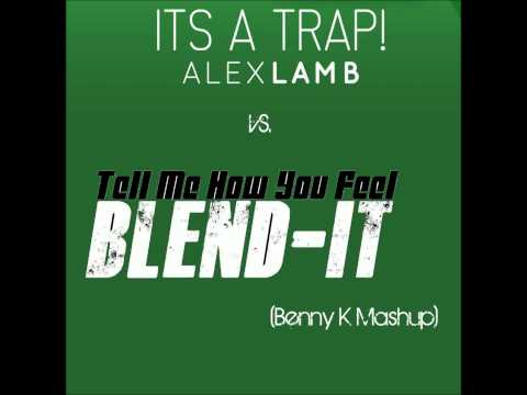 Alex Lamb vs. Blend-it - Tell Me It's a Trap (Benny K mashup)