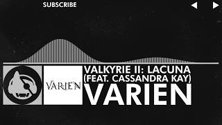 [Electronic] - Varien - Valkyrie II: Lacuna (feat. Cassandra Kay)