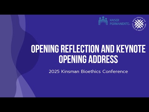 2025 Kinsman Bioethics Conference: Opening Reflection & Keynote Opening Address