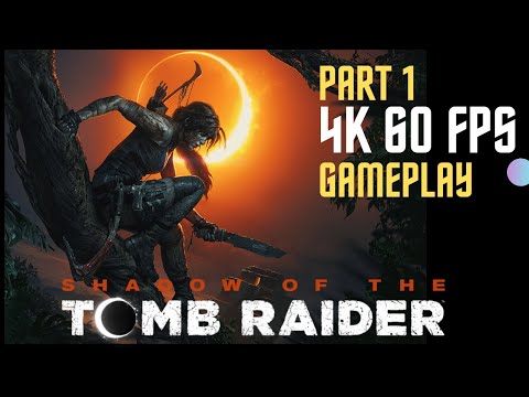 SHADOW OF THE TOMB RAIDER Walkthrough Part 1 Ultrawide 4K UHD 60FPS PC - No Commentary