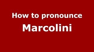 How to pronounce Marcolini