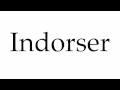 How to Pronounce Indorser