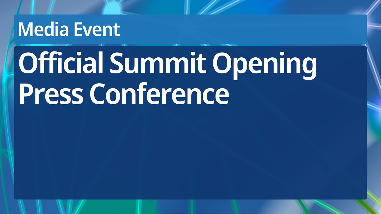 Official Summit Opening Press Conference