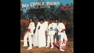 "Time (Is Drawing Near)" (1984) Rev. Charlie Brown &amp; The True Saints