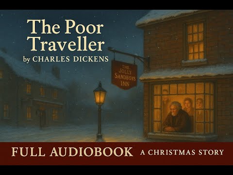 The Poor Traveller by Charles Dickens | Classic Christmas Story 🎄📖
