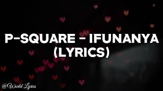 P-Square - Ifunanya (Video Lyrics)