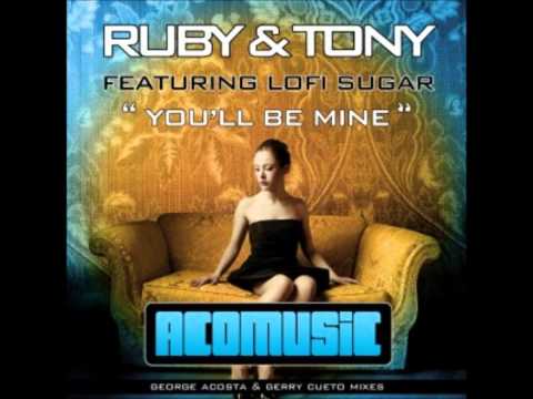 Ruby & Tony feat. Lofi Sugar - You'll Be Mine (Original Mix)