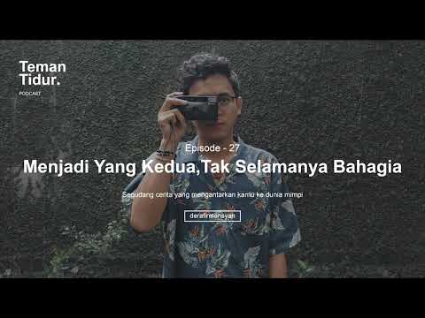 Podcast Teman Tidur Eps. 27 : Menjadi Yang Kedua Tak Selamanya Bahagia (Oleh Dera Firmansyah)
