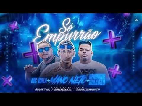HENRIQUE BOLADÃO MANO NETO MC BALA - SÓ EMPURRÃO