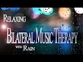 Relaxing Bilateral Music Therapy w/ Rain * Heal Stress, Anxiety, PTSD * EMDR, Brainspotting Meditate