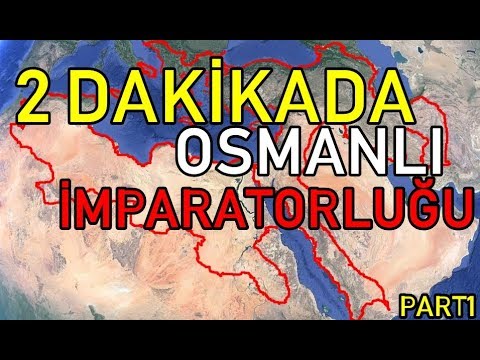 2 DAKİKA'DA OSMANLI İMPARATORLUĞU!