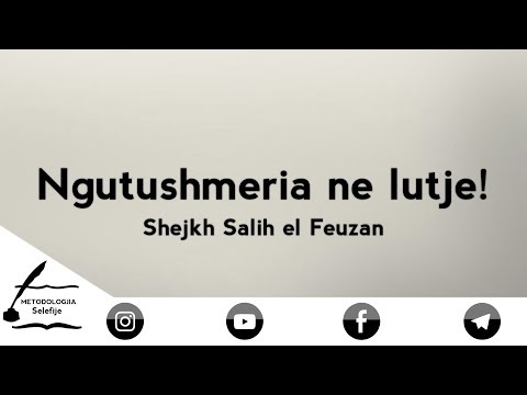 Ngutshmëria në lutje! - Shejkh Salih el-Feuzan