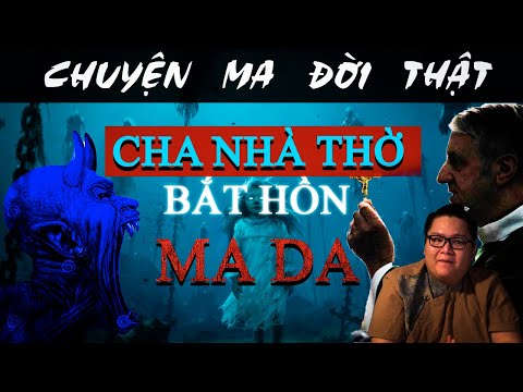 [TẬP 756] Chuyện Ma Có Thật : CHA NHÀ THỜ BẮT HỒN MA DA