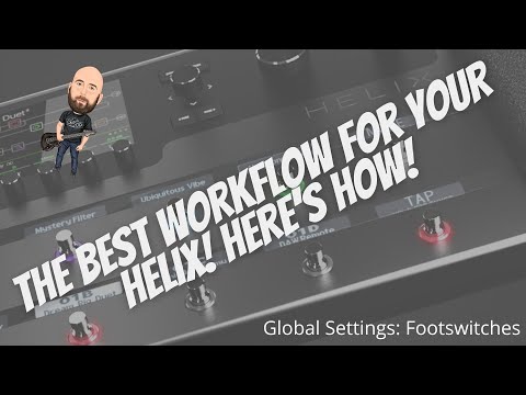 The BEST Workflow For Your Line 6 Helix | Here's How! | Global Settings: Footswitches