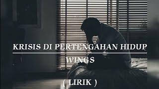 Download lagu KRISIS DI PERTENGAHAN HIDUP | WINGS | LIRIK mp3 Download lagu KRISIS DI PERTENGAHAN HIDUP | WINGS | LIRIK mp3