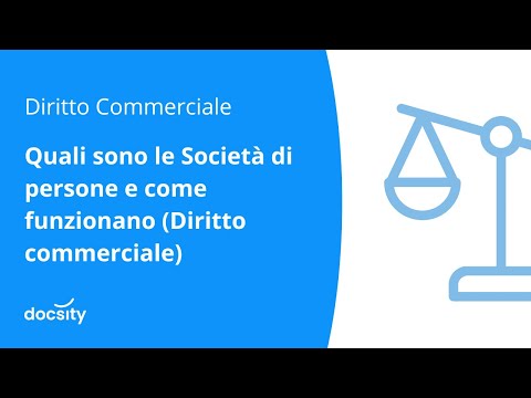 Quali sono le Società di persone e come funzionano (Diritto commerciale)