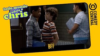 BFF | Todo Mundo Odeia o Chris