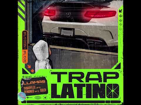 LLAMAS -  Yhbabyflex Ft ByMonkid x I-soldi  | TrapLatino