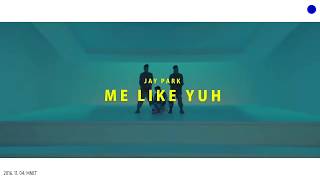 Jay Park - Me Like Yuh