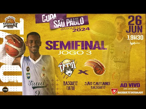 BASQUETE TATUÍ x SÃO CAETANO BASQUETE - SEMI FINAL  (COPA SÃO PAULO / JOGO 3) -  ADULTO MASCULINO